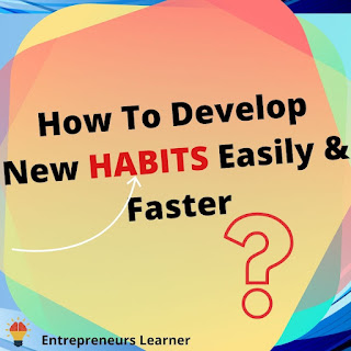 7 Easy Steps to build habits- Entrepreneurs learner- harsh kumar rana