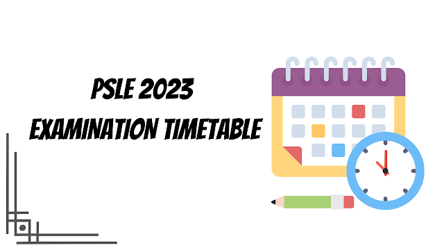 2023 PSLE ExaminationTimetable : Important Dates
