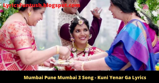 Mumbai Pune Mumbai 3 Song Lyrics - Kuni Yenar Ga 