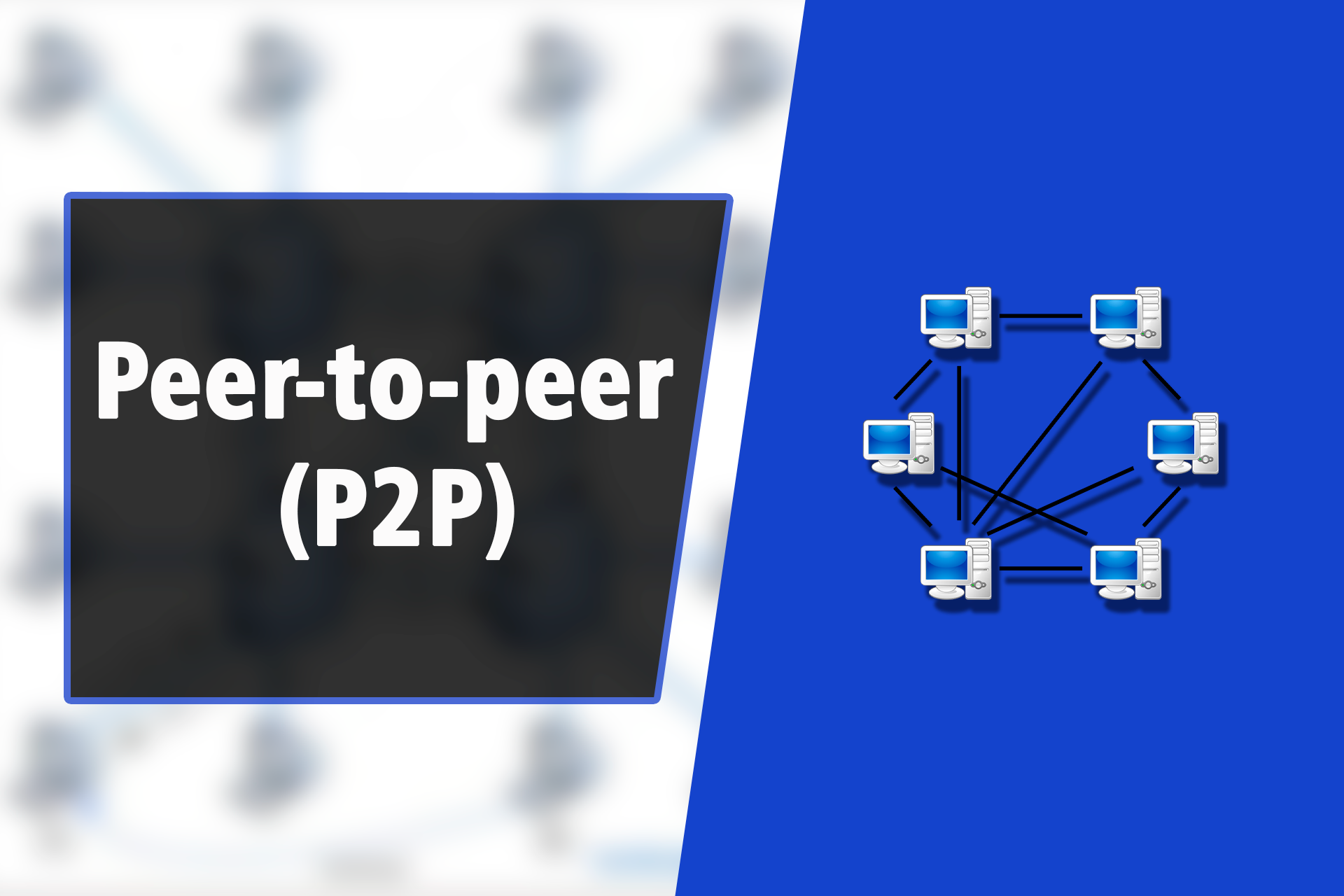 Peer-To-Peer (P2P): Tudo o que Você Precisa Saber