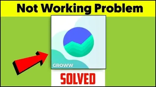 Fix Groww App Not Working or Not Opening Problem Solved