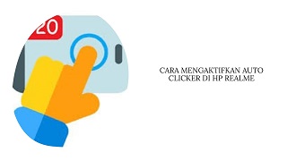 Cara Mengaktifkan Auto Clicker di HP Realme