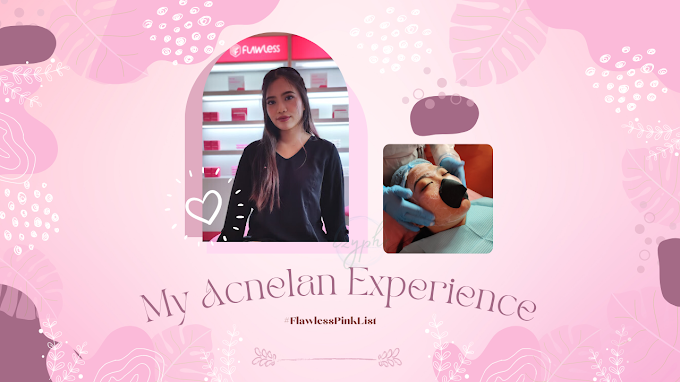 REVIEW: My Acnelan Experience | #FlawlessPinkList 2022