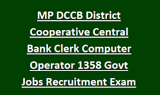 MP DCCB District Cooperative Central Bank Clerk Computer Operator 1358 Govt Jobs Recruitment Exam Online Notification 2022