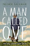 Fredrik Backman A Man Called Ove: The life-affirming bestseller that will brighten your day
