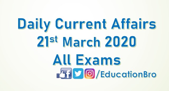 Daily Current Affairs 21st March 2020 For All Government Examinations