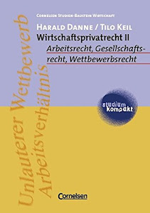 studium kompakt - Cornelsen Studien-Baustein Wirtschaft: Wirtschaftsprivatrecht, Bd.2, Arbeitsrecht, Gesellschaftsrecht, Wettbewerbsrecht