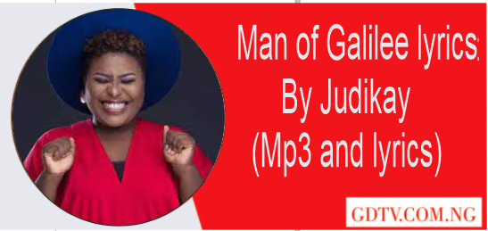 Man of Galilee lyrics by Judikay (Mp3)