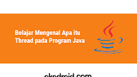 Belajar Mengenal Apa itu Thread pada Program Java