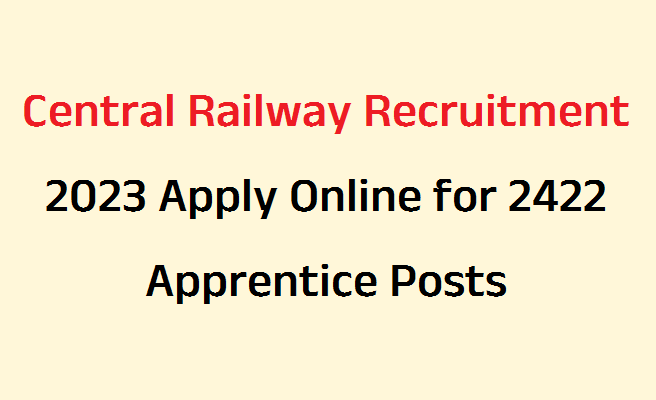Central Railway Recruitment 2023 Apply Online for 2422 Apprentice Posts