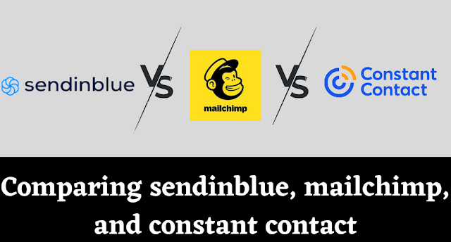 Comparing sendinblue, mailchimp, and constant