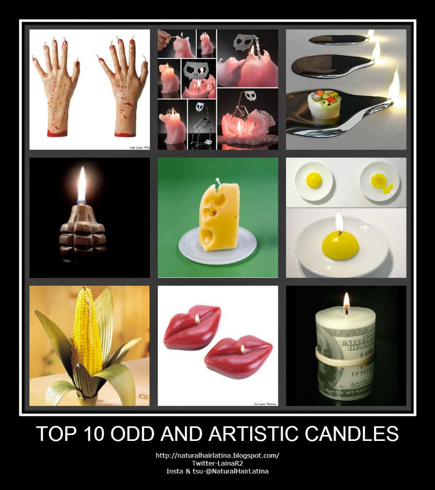 gel candles, candles lyrics, battery candles, candles game, taper candles, candlestick pattern, carine mccandless, gold canyon candles,  circle e candles, candles for less, advent candles, tyler candles gold-canyon-candles, rewined candles, illume candles,  cheap yankee candles,  decorative candles, root candles woodwick,  candles aromatherapy, candles quick candles, electric candles,   candlescience, christening candles 16 candles,  man candles. birthday candles.   personalised candles,  pillar candles   bulk candles, carved candles, battery-operated candles,  prices candles,   candles wedding candles  l e d candles, candles coupon, candles scented, artistic candles, odd candles weird candles, cute candles ugly candles, walking dead candles,  hand candle, egg candle red lip candles.  bomb candle, creative candle, mouse candles,  corn candle, sushi candle, cat candle,  light bulb candle, win candle, http://naturalhairlatina.blogspot.com/2014/10/top-10-odd-and-artistic-candles.html, naturalHairLatina, #naturalhairLatina, #bblogger, influencer