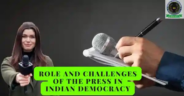 Role And Challenges Of The Press In Indian Democracy - भारतीय लोकतंत्र में प्रेस की भूमिका और चुनौतियाँ