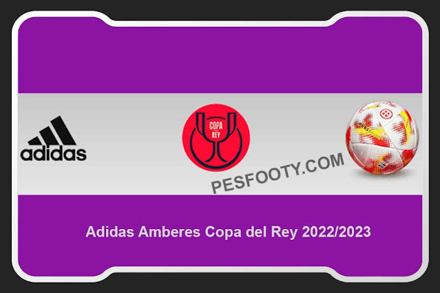 PES 2013 Ball Adidas Amberes Copa del Rey 2022/2023