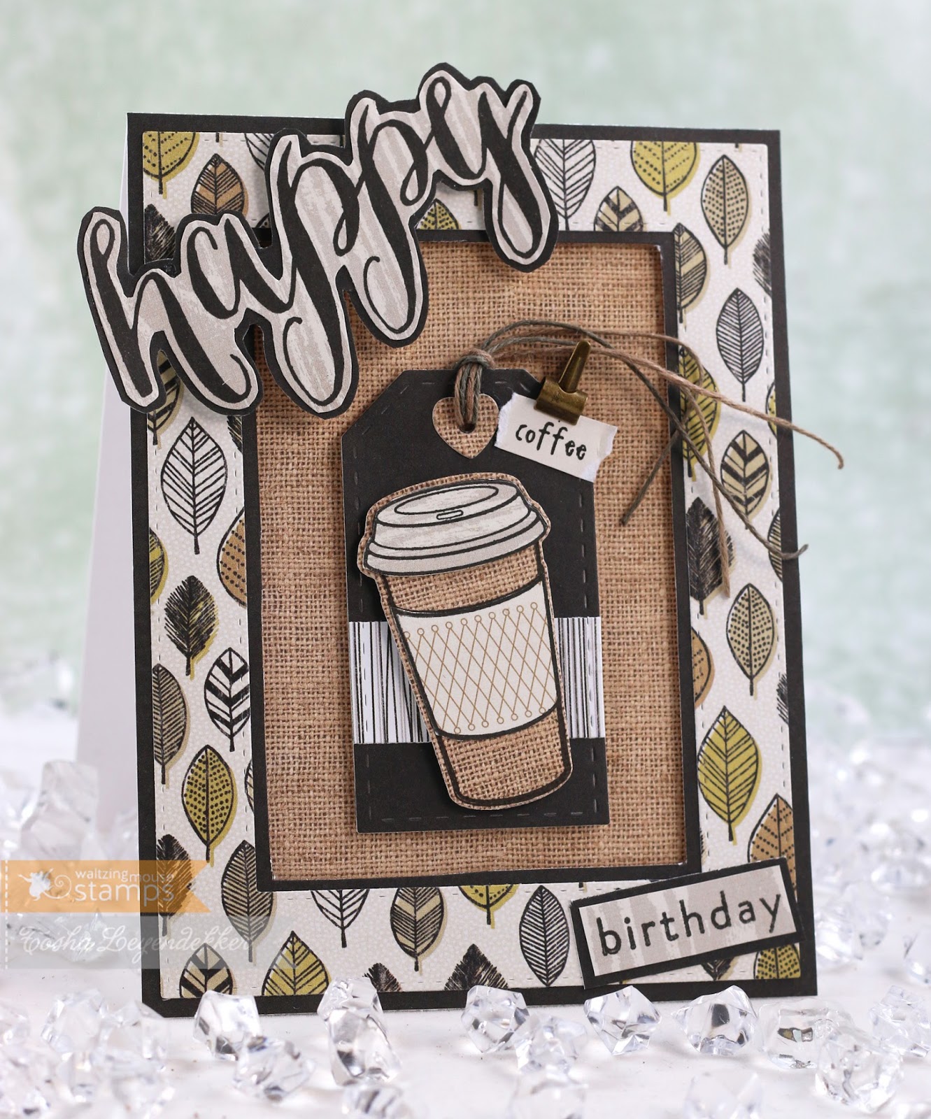 Stamp Talk with Tosh A Caffeine Ladened Happy  Birthday 