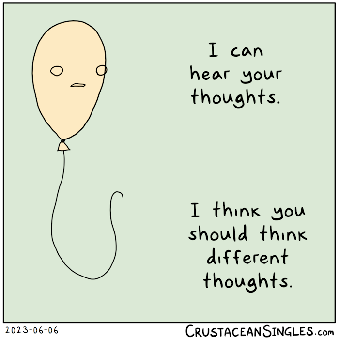 A ballon looks unimpressed and says, "I can hear your thoughts. / I think you should think different thoughts."