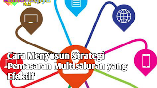 Cara Menyusun Strategi Pemasaran Multisaluran yang Efektif