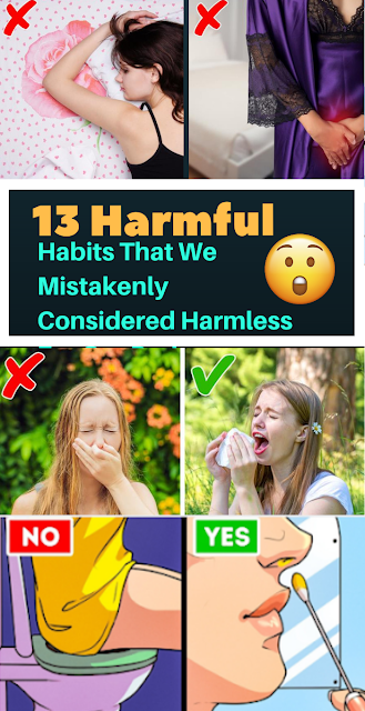 13 Habits We Mistakenly Considered Harmless!