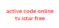 active code online tv istar free