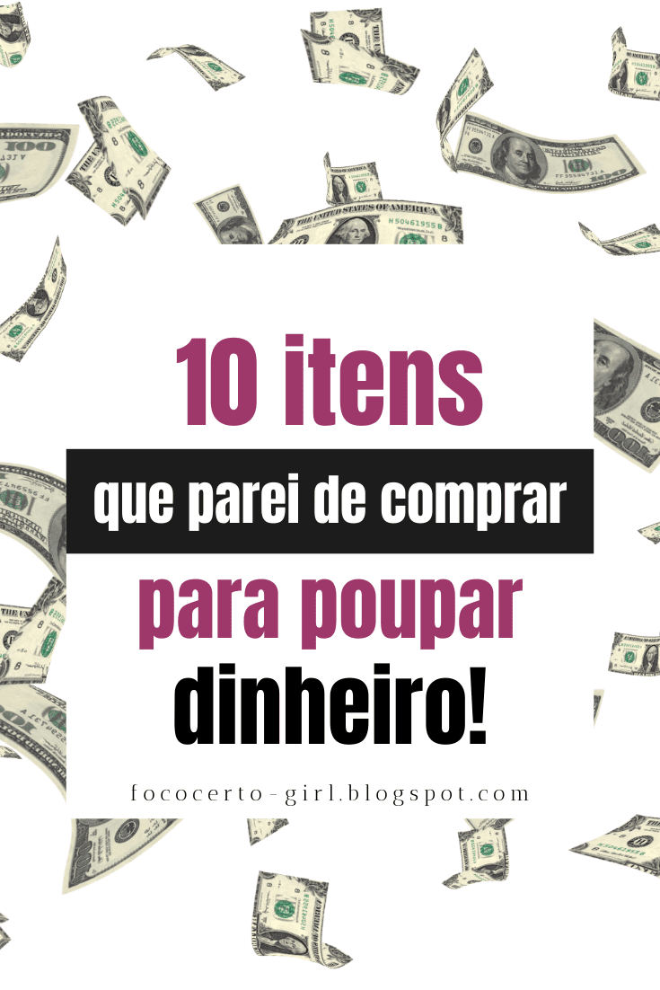 10 itens para parar de compra e poupar dinheiro