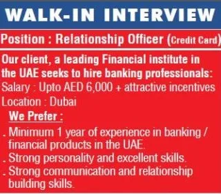 Walk-in- interview For Relationship Officer (Credit Card) For a leading Financial institute in the Dubai, UAE