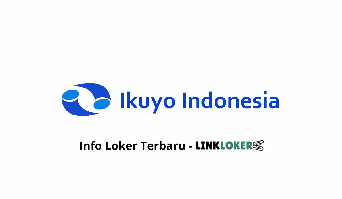 Lowongan Kerja PT Ikuyo Indonesia Terbaru