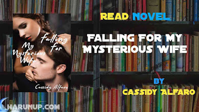 Read Novel Falling For My Mysterious Wife by Cassidy Alfaro Full Episode