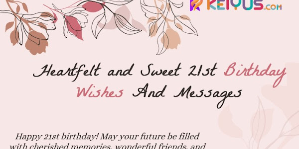 180 Heartfelt and Sweet 21st Birthday Wishes And Messages - Keiyus.com