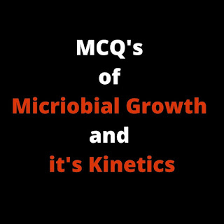 Microbial Growth Kinetics MCQ's (Batch culture, Fed-batch culture and Continuous culture)
