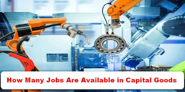 How Many Jobs Are Available in Capital Goods Update 2022