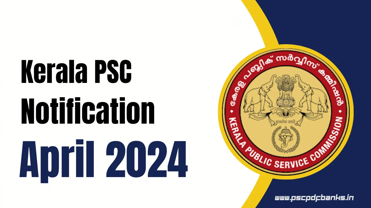 Kerala PSC Recruitment Notification April 2024 - PSC Notification for Kerala PSC Recruitment in April 2024