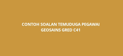 Contoh Soalan Temuduga Pegawai Geosains C41