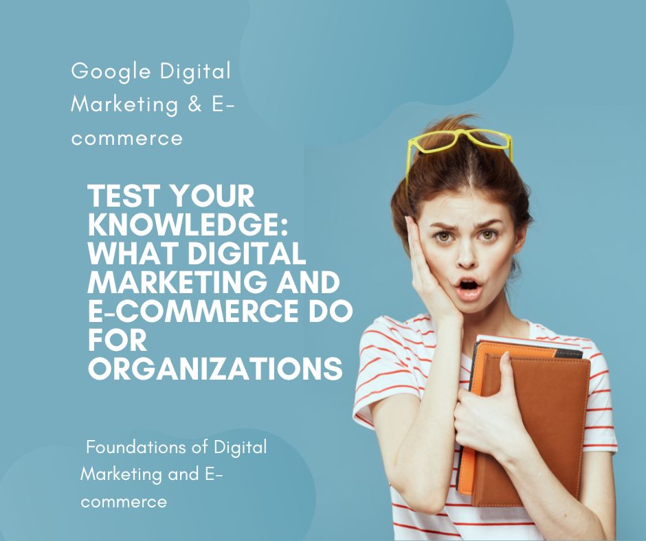 Test your knowledge: What digital marketing and e-commerce do for organizations