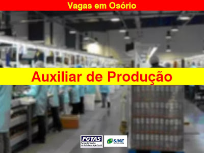 Sine seleciona Auxiliar de Produção em Osório