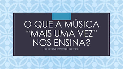 O que a música "Mais uma Vez" nos ensina? [Não desista antes de ler isso!]