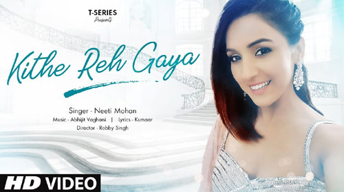 Kithe Reh Gaya Lyrics  | Neeti Mohan | Abhijit Vaghani 