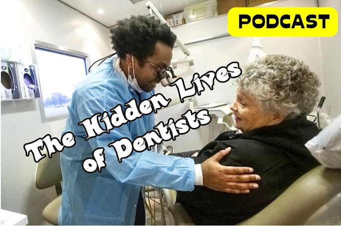 PODCAST: The Hidden Lives of Dentists