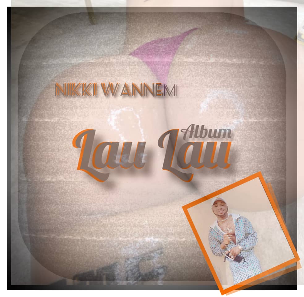 [Album ] Nikky Nwannem - Lau Lau the Album (10 tracks music project)