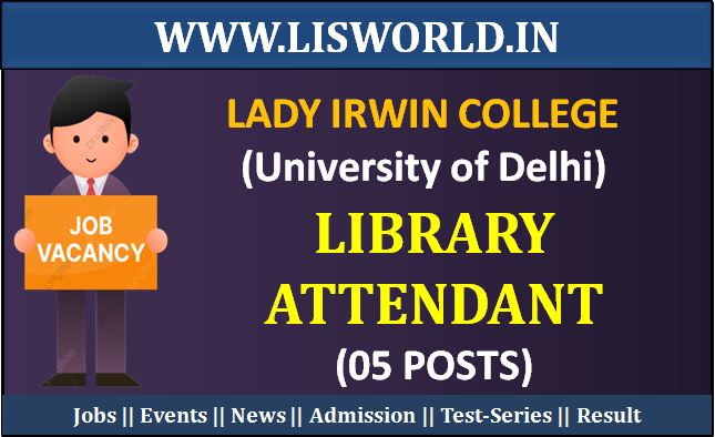 Recruitment for Library Attendant (05 Posts) at Lady Irwin College (University of Delhi)