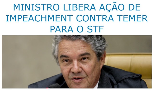 MINISTRO LIBERA AÇÃO DE IMPEACHMENT DE TEMER AO STF