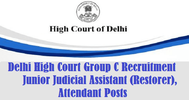 latest jobs, All India Jobs, Delhi High Court, High Court Group C Posts, Junior Judicial Assistant (Restorer), Attendant Posts