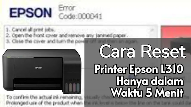 Cara Reset Printer Epson L310 Hanya dalam Waktu 5 Menit