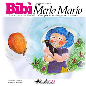 SCArica.™ Bibì e il Merlo Mario - Favola in rima illustrata. Con giochi e disegni da colorare Audio libro. di Independently published