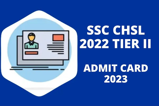 SSC CHSL 2022 Tier II Admit Card