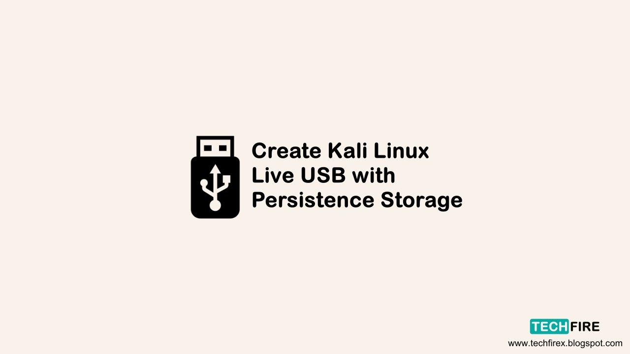 Kali Linux Live USB with Persistence Storage - techfirex