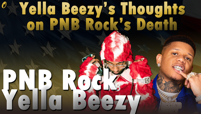 Oak Cliff’s Yella Beezy Shares His Opinion of PNB Rock’s Tragic Passing in LA