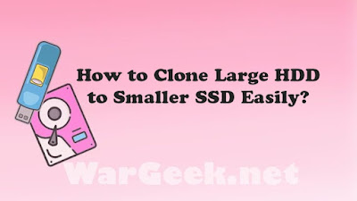 How to Clone Large HDD to Smaller SSD Easily?