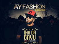 MUSIC: Ay Fashion – Ina Da Gayu