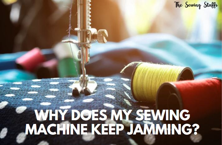 Sewing Machine Keep Jamming