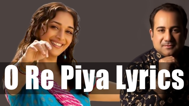 O Re Piya Lyrics - Aaja Nachle - Rahat Fateh Ali 